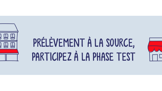 Prélèvement à la source : Entreprises vous pouvez participer aux tests "grandeurs nature" 