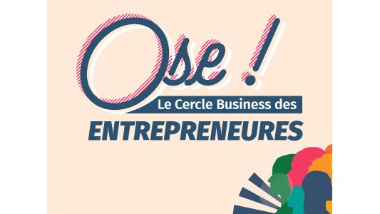 2e édition du salon « Ose ! Le Cercle Business des Entrepreneures » à Nice le 13 février