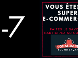 Plus que 7 jours pour devenir “Le Formidable E-commerçant 2017 ” 