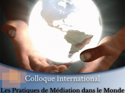 Colloque : Les Pratiques de Médiation dans le Monde au regard des différentes cultures