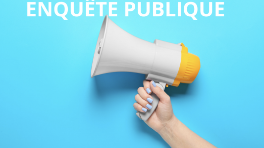 Enquête publique, un « cadre précis » et une qualité d'information « maîtrisée »