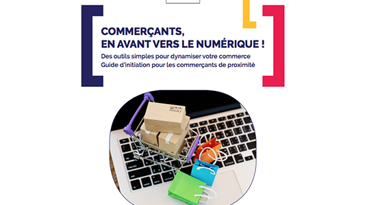 Lancement du guide « En avant vers le numérique » à destination des commerçants de proximité