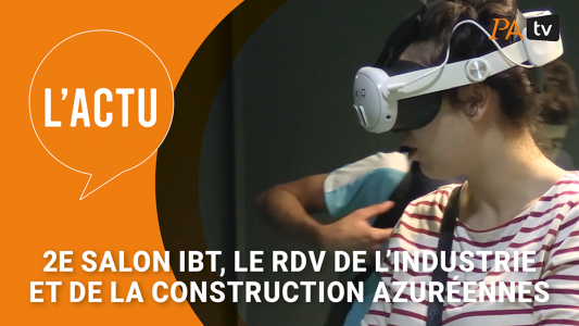 2e Salon IBT, le RDV de l'industrie et de la construction azuréennes : l'édition de la confirmation