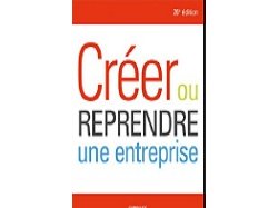 26e édition de l'ouvrage « Créer ou reprendre son entreprise ». 