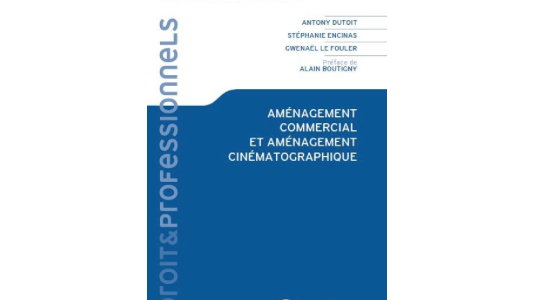 Parution du livre "Aménagement commercial et cinématographique' par Létang Avocats Ed. LexisNexis