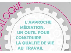 Colloque "L'approche médiation, un outil pour construire la qualité de vie au travail" 