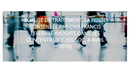 CMS Francis Lefebvre Avocats conseille La Poste dans ses contentieux relatifs au principe d'égalité