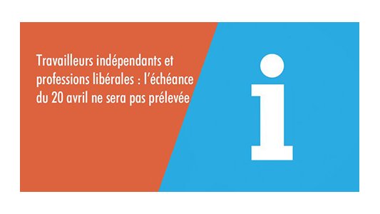 Urssaf : L'échéance mensuelle du 20 avril ne sera pas prélevée pour les travailleurs indépendants et les professions libérales