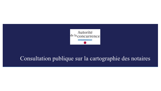 Liberté d'installation des notaires : Consultation publique sur la cartographie des notaires 