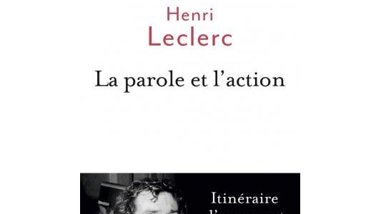 LIBRAIRIE - Henri Leclerc : "la parole et l'action"