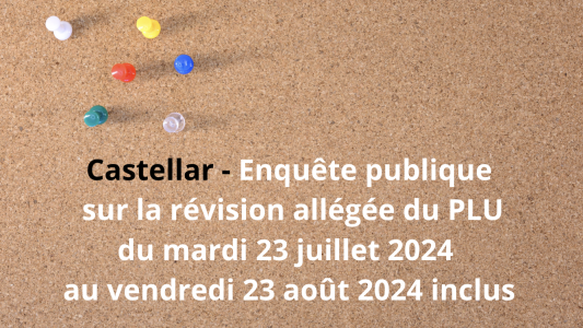 Castellar - donnez votre avis sur la révision allégée du PLU du mardi 23 juillet 2024 au vendredi 23 août 2024 inclus 