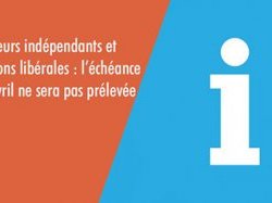 Urssaf : L'échéance mensuelle du 20 avril ne sera pas prélevée pour les travailleurs indépendants et les professions libérales