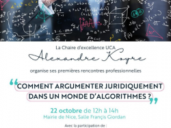 Rencontre Chaire d'Excellence UCA : "Comment argumenter juridiquement dans un monde d'algorithmes ?"