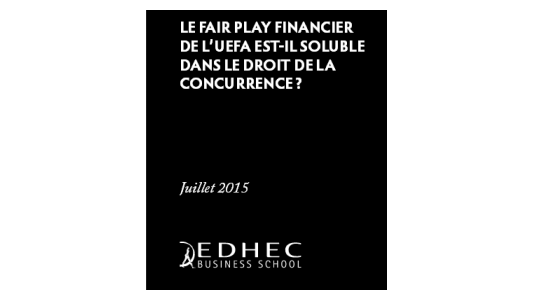 Etude EDHEC / Le Fair Play Financier dans le football professionnel ou comment favoriser les clubs établis et réduire la qualité des résultats sportifs