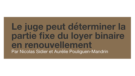 Le juge peut déterminer la partie fixe du loyer binaire en renouvellement