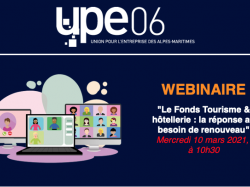 UPE06 Webinaire - Le Fonds Tourisme & hôtellerie : la réponse au besoin de renouveau