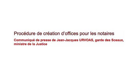 Point de situation de Jean-Jacques URVOAS sur la procédure de création d'offices pour les notaires 