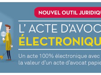 Le Conseil National des Barreaux lance l'acte d'avocat 100 % numérique 